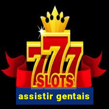 assistir gentais