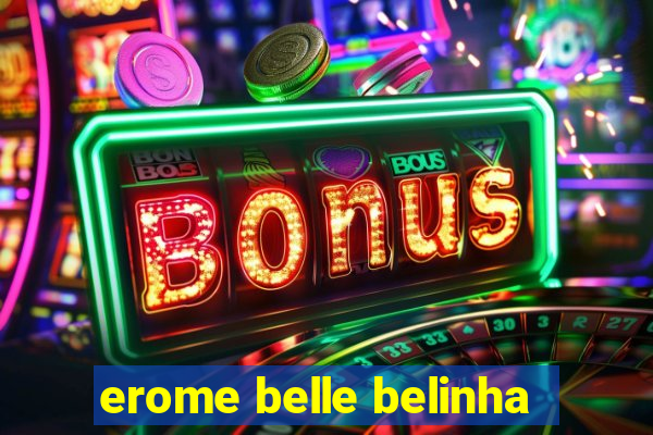 erome belle belinha