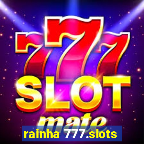 rainha 777.slots