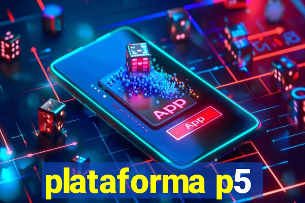 plataforma p5