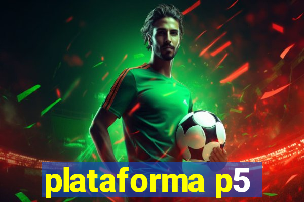 plataforma p5