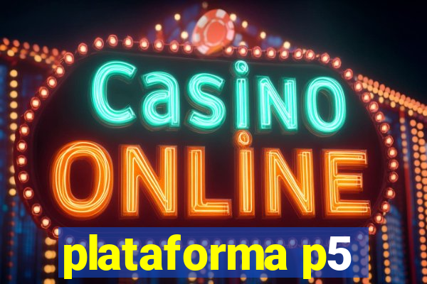 plataforma p5