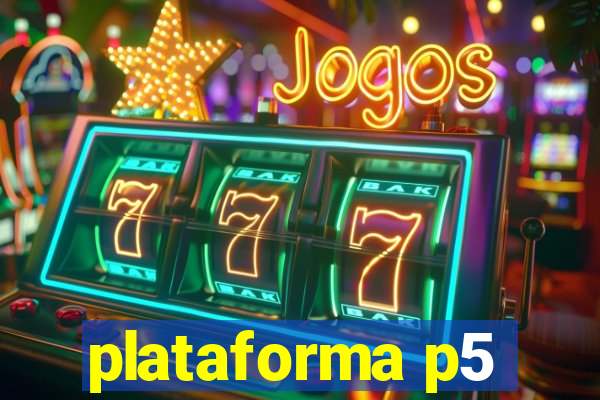 plataforma p5