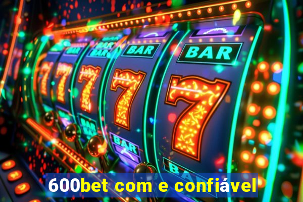 600bet com e confiável