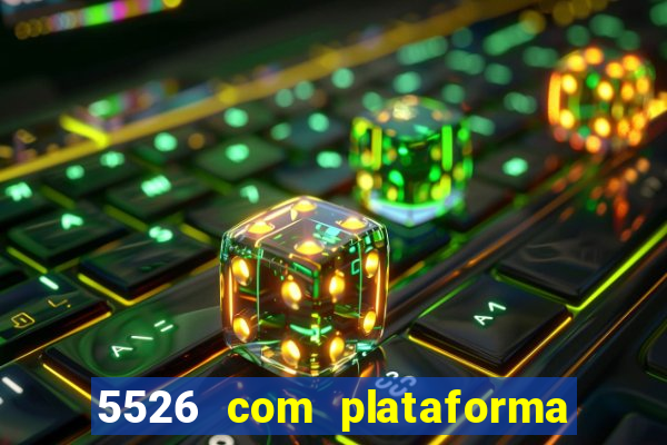 5526 com plataforma de jogos