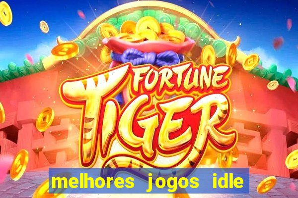 melhores jogos idle para android