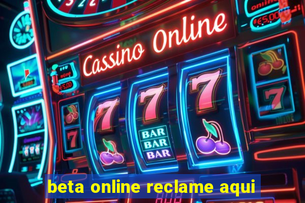 beta online reclame aqui