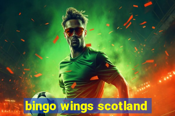 bingo wings scotland