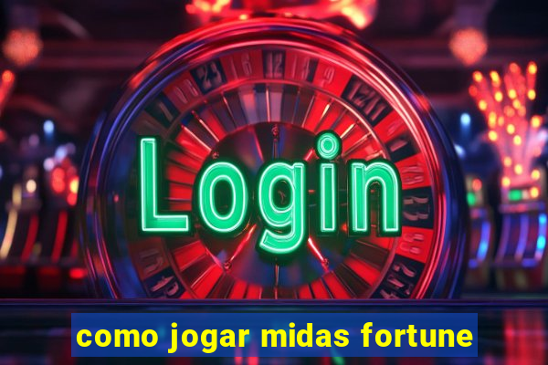 como jogar midas fortune