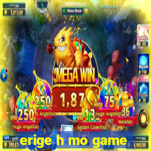 erige h mo game