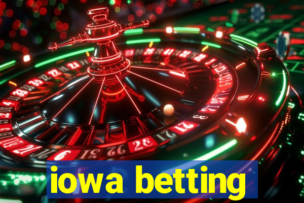 iowa betting