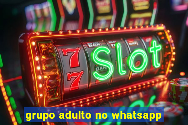 grupo adulto no whatsapp