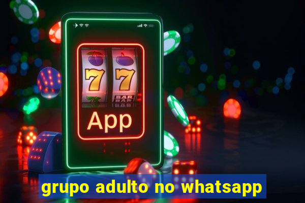 grupo adulto no whatsapp