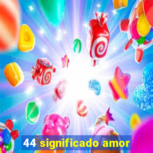 44 significado amor