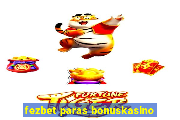 fezbet paras bonuskasino