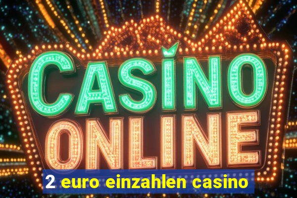 2 euro einzahlen casino