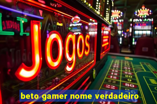 beto gamer nome verdadeiro