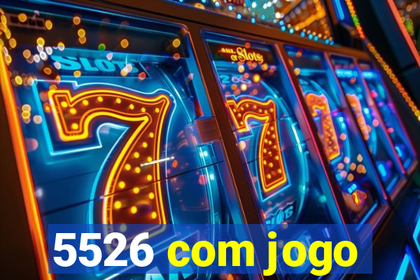 5526 com jogo