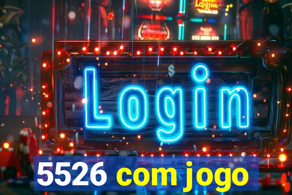 5526 com jogo