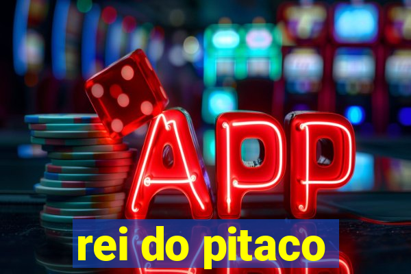 rei do pitaco