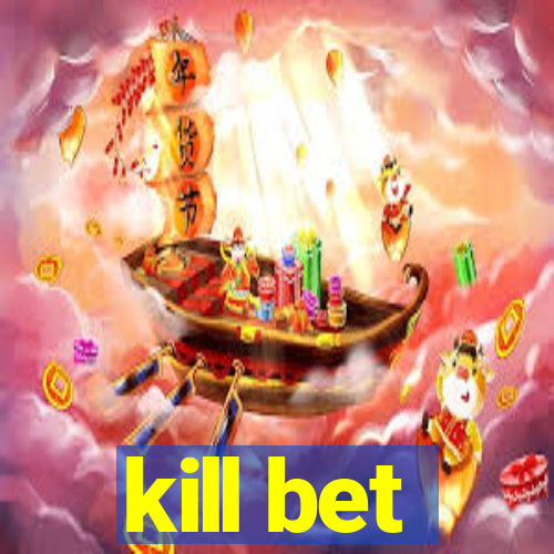 kill bet