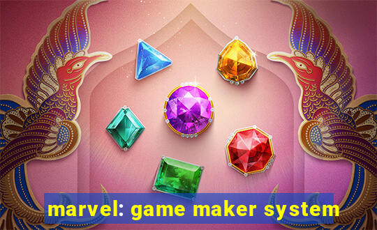 marvel: game maker system