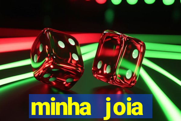 minha joia significado minha joia giria