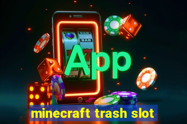 minecraft trash slot