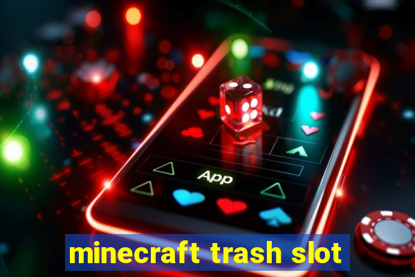 minecraft trash slot