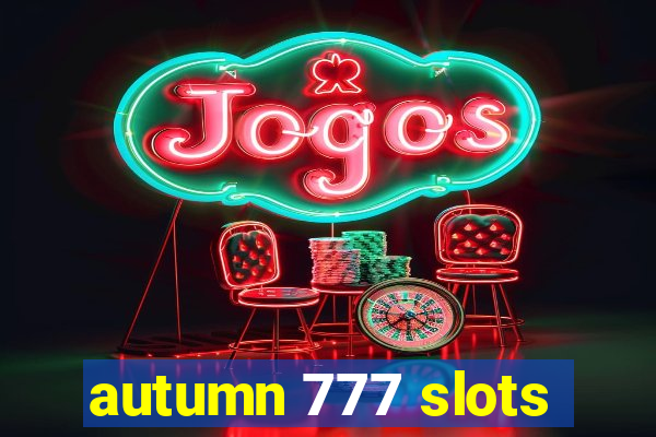 autumn 777 slots