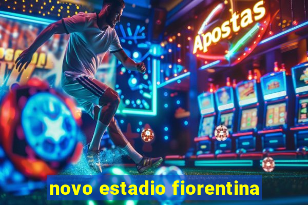 novo estadio fiorentina