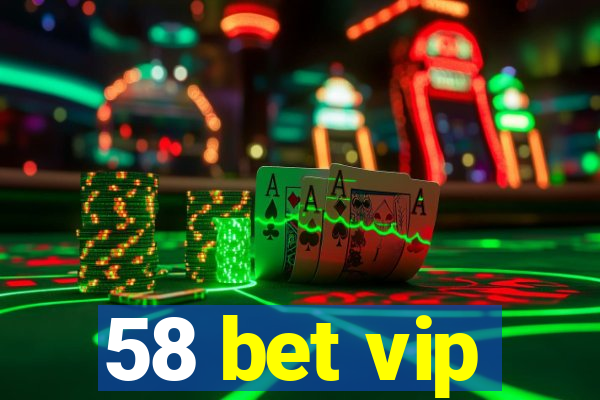 58 bet vip