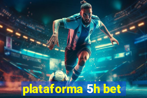 plataforma 5h bet