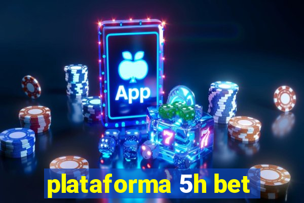 plataforma 5h bet