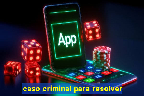 caso criminal para resolver