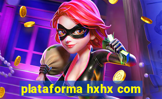 plataforma hxhx com