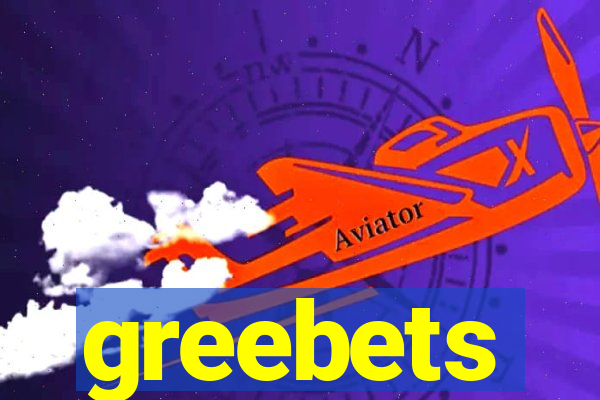 greebets