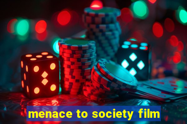 menace to society film