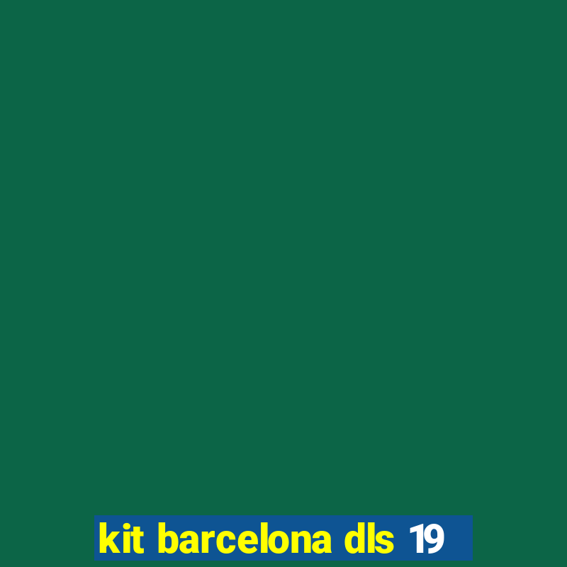 kit barcelona dls 19