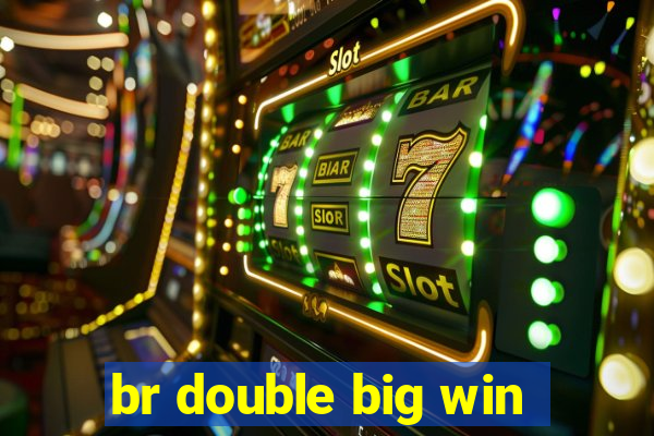 br double big win