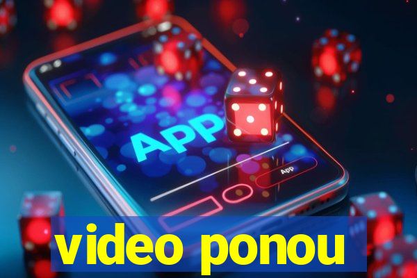 video ponou