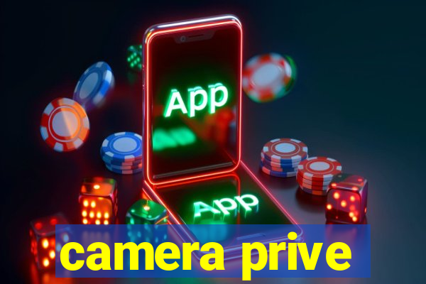 camera prive