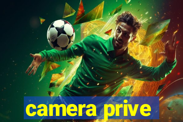 camera prive