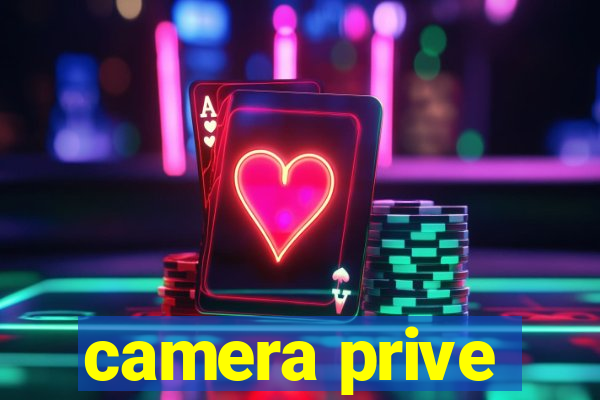 camera prive