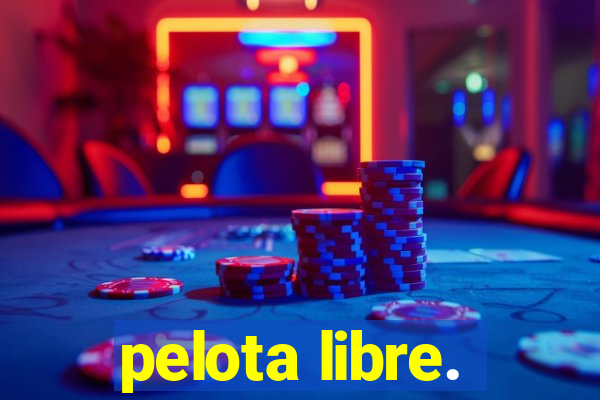 pelota libre.