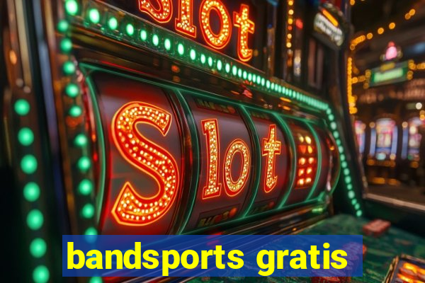 bandsports gratis