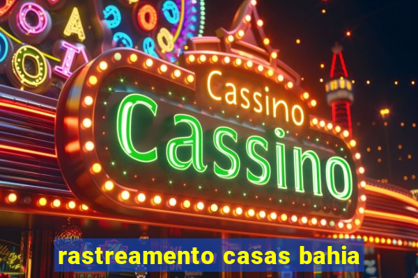 rastreamento casas bahia