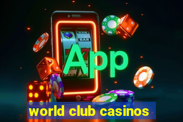 world club casinos