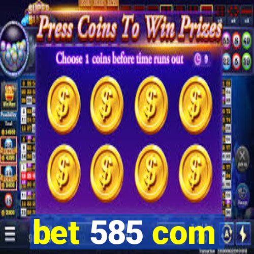 bet 585 com