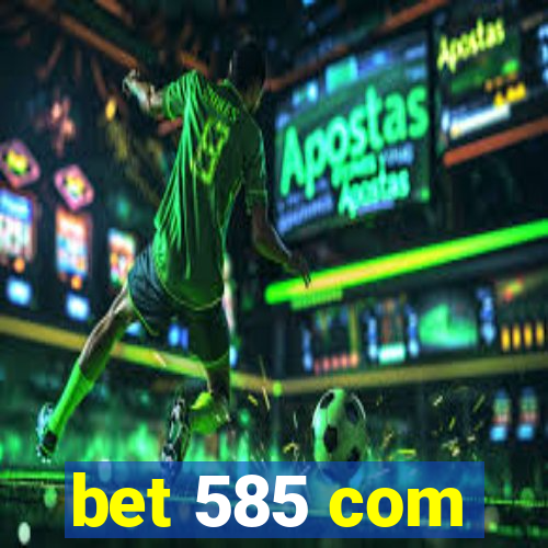 bet 585 com